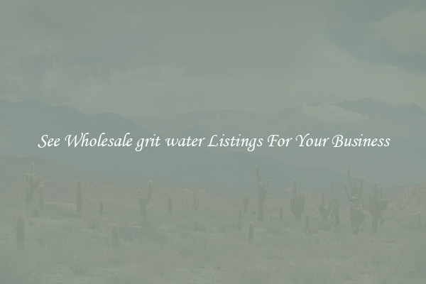 See Wholesale grit water Listings For Your Business