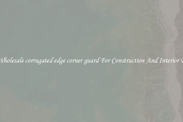 Buy Wholesale corrugated edge corner guard For Construction And Interior Design