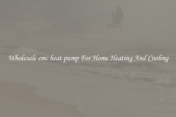 Wholesale emc heat pump For Home Heating And Cooling