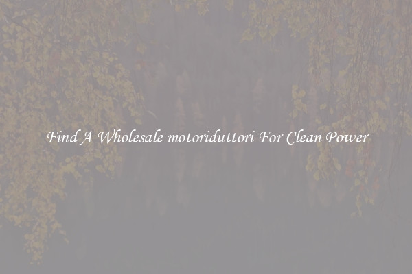 Find A Wholesale motoriduttori For Clean Power