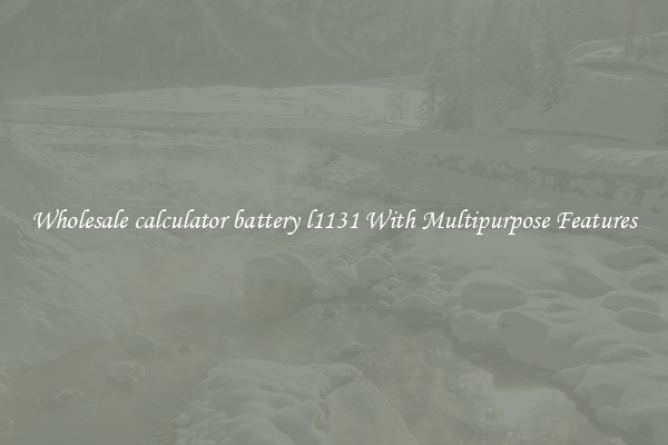 Wholesale calculator battery l1131 With Multipurpose Features