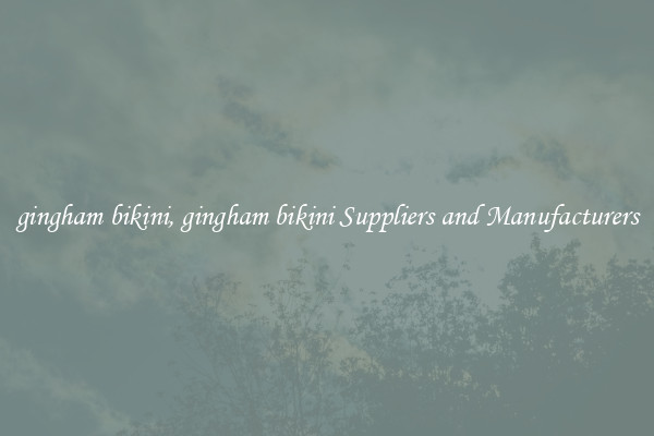 gingham bikini, gingham bikini Suppliers and Manufacturers