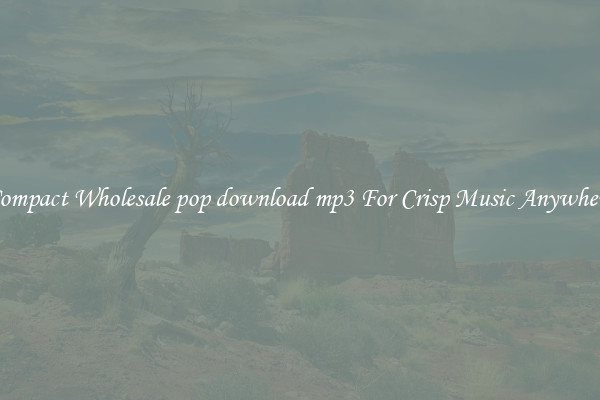 Compact Wholesale pop download mp3 For Crisp Music Anywhere