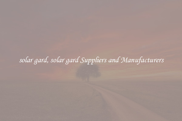 solar gard, solar gard Suppliers and Manufacturers