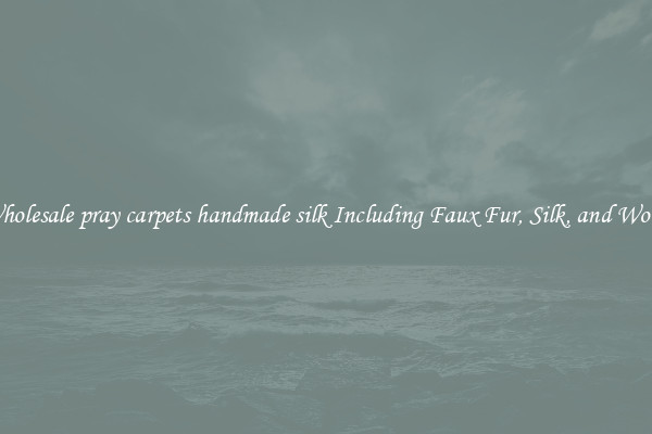 Wholesale pray carpets handmade silk Including Faux Fur, Silk, and Wool 