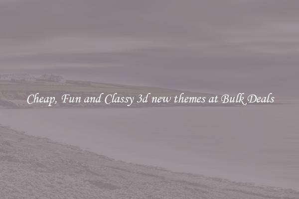 Cheap, Fun and Classy 3d new themes at Bulk Deals