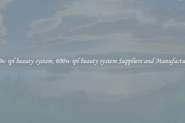 600w ipl beauty system, 600w ipl beauty system Suppliers and Manufacturers