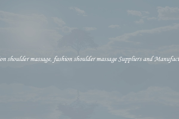 fashion shoulder massage, fashion shoulder massage Suppliers and Manufacturers