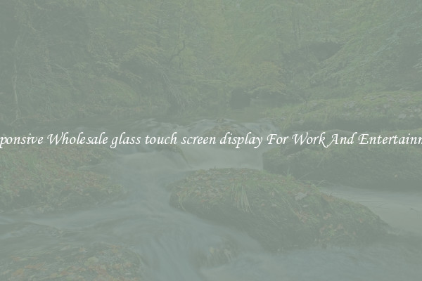Responsive Wholesale glass touch screen display For Work And Entertainment
