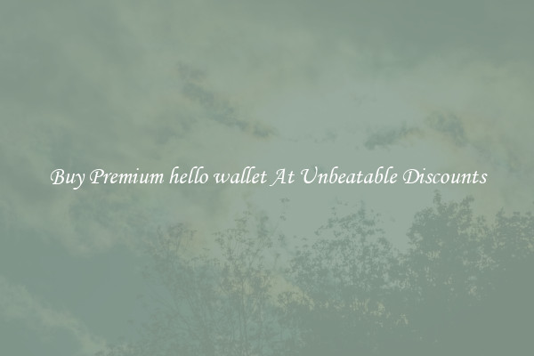 Buy Premium hello wallet At Unbeatable Discounts