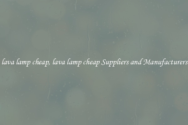 lava lamp cheap, lava lamp cheap Suppliers and Manufacturers