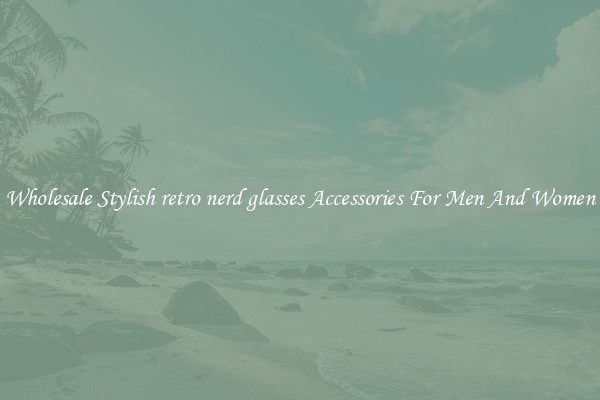 Wholesale Stylish retro nerd glasses Accessories For Men And Women