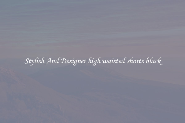 Stylish And Designer high waisted shorts black