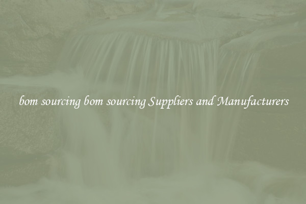 bom sourcing bom sourcing Suppliers and Manufacturers
