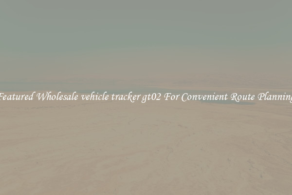 Featured Wholesale vehicle tracker gt02 For Convenient Route Planning 