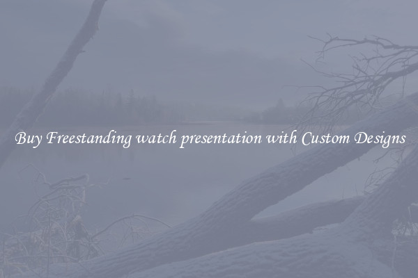 Buy Freestanding watch presentation with Custom Designs