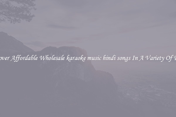 Discover Affordable Wholesale karaoke music hindi songs In A Variety Of Forms