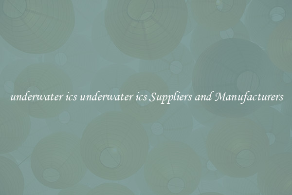 underwater ics underwater ics Suppliers and Manufacturers