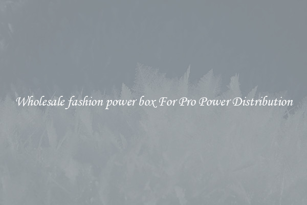 Wholesale fashion power box For Pro Power Distribution