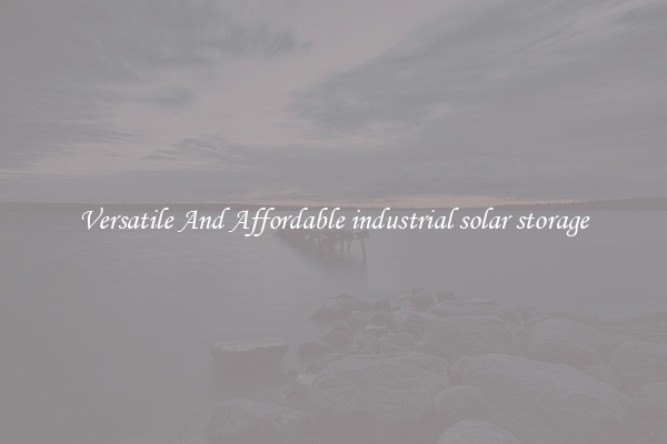 Versatile And Affordable industrial solar storage