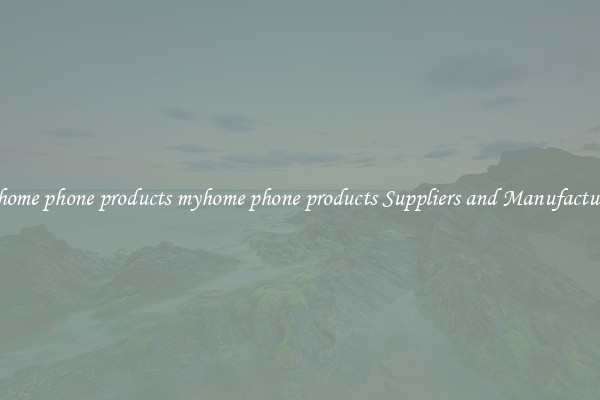 myhome phone products myhome phone products Suppliers and Manufacturers