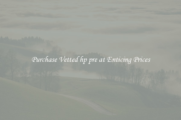 Purchase Vetted hp pre at Enticing Prices