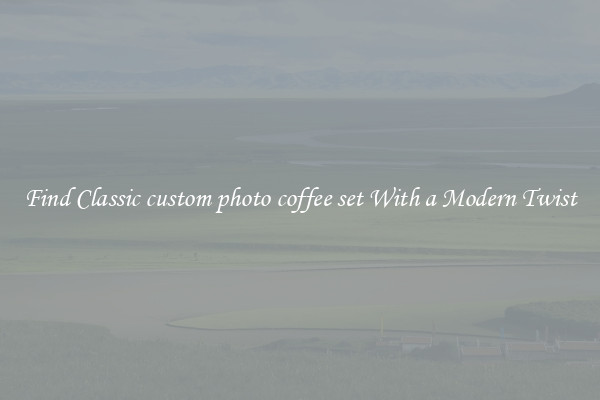 Find Classic custom photo coffee set With a Modern Twist