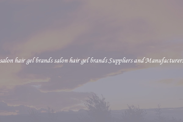 salon hair gel brands salon hair gel brands Suppliers and Manufacturers