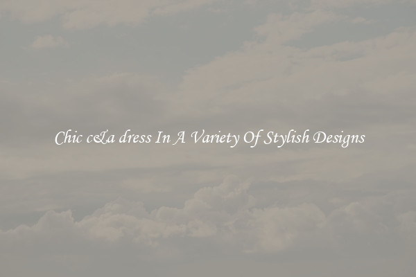 Chic c&a dress In A Variety Of Stylish Designs