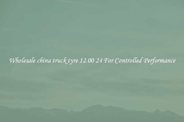 Wholesale china truck tyre 12.00 24 For Controlled Performance