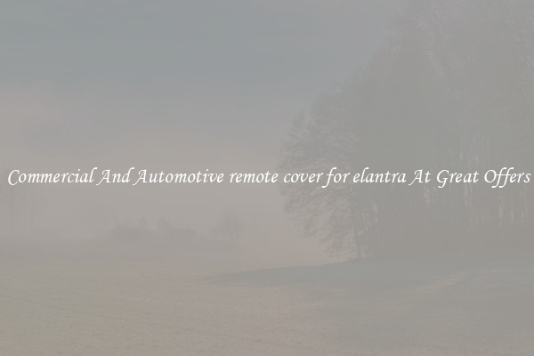 Commercial And Automotive remote cover for elantra At Great Offers