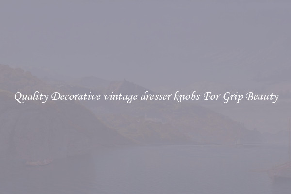 Quality Decorative vintage dresser knobs For Grip Beauty