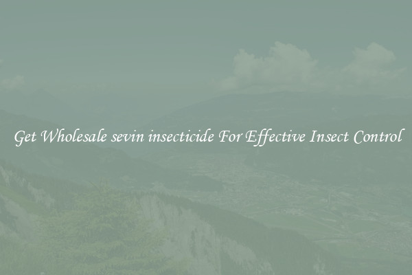 Get Wholesale sevin insecticide For Effective Insect Control
