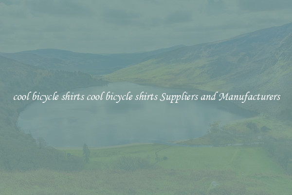 cool bicycle shirts cool bicycle shirts Suppliers and Manufacturers