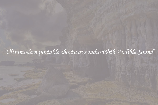 Ultramodern portable shortwave radio With Audible Sound