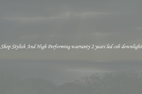 Shop Stylish And High Performing warranty 2 years led cob downlight