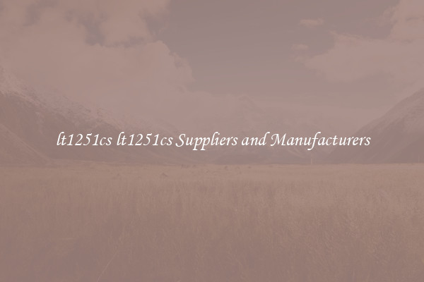 lt1251cs lt1251cs Suppliers and Manufacturers