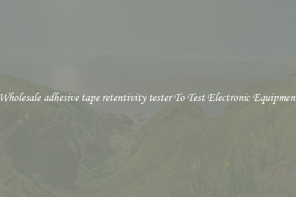 Wholesale adhesive tape retentivity tester To Test Electronic Equipment